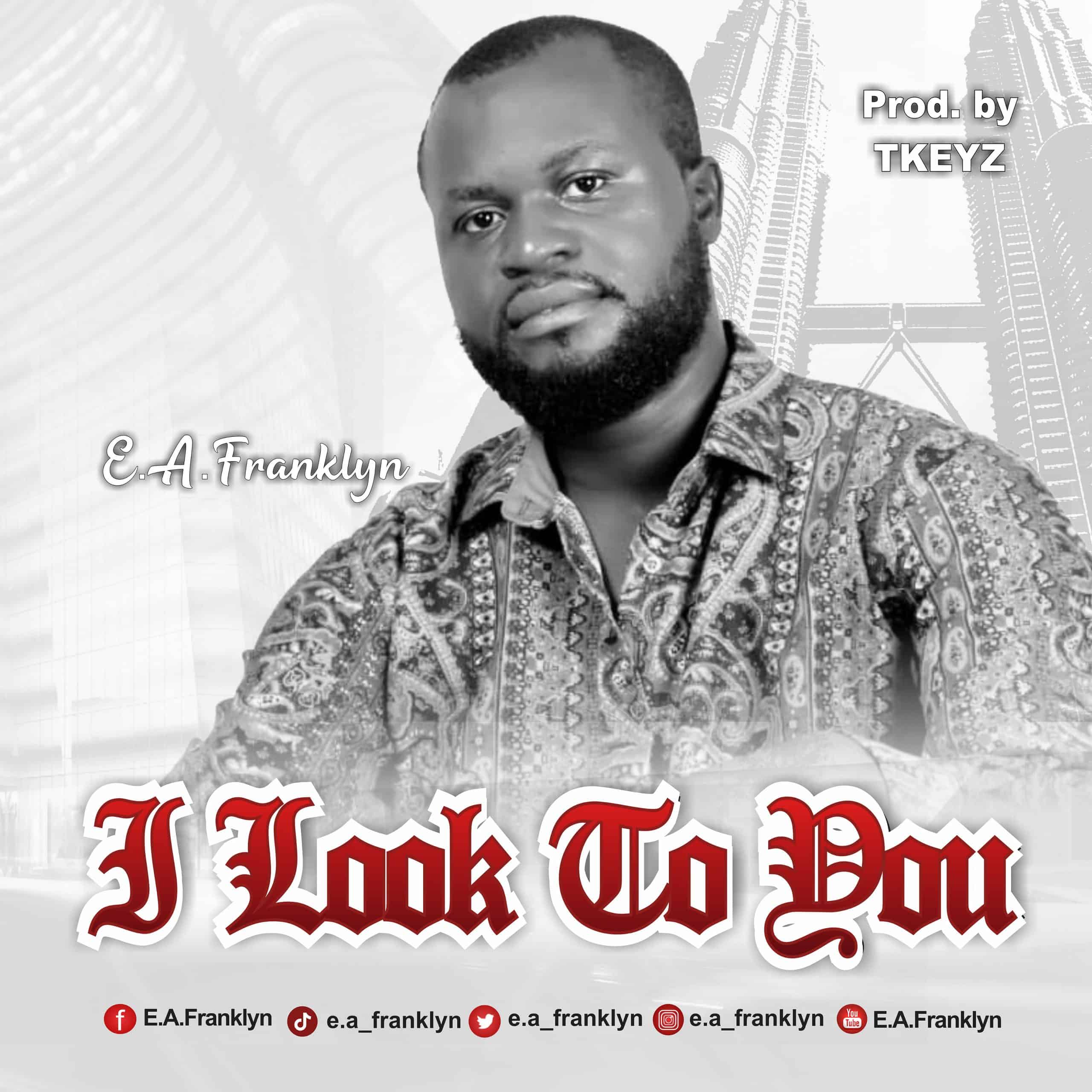 I Look To You By E. A. Franklyn [Free Download]