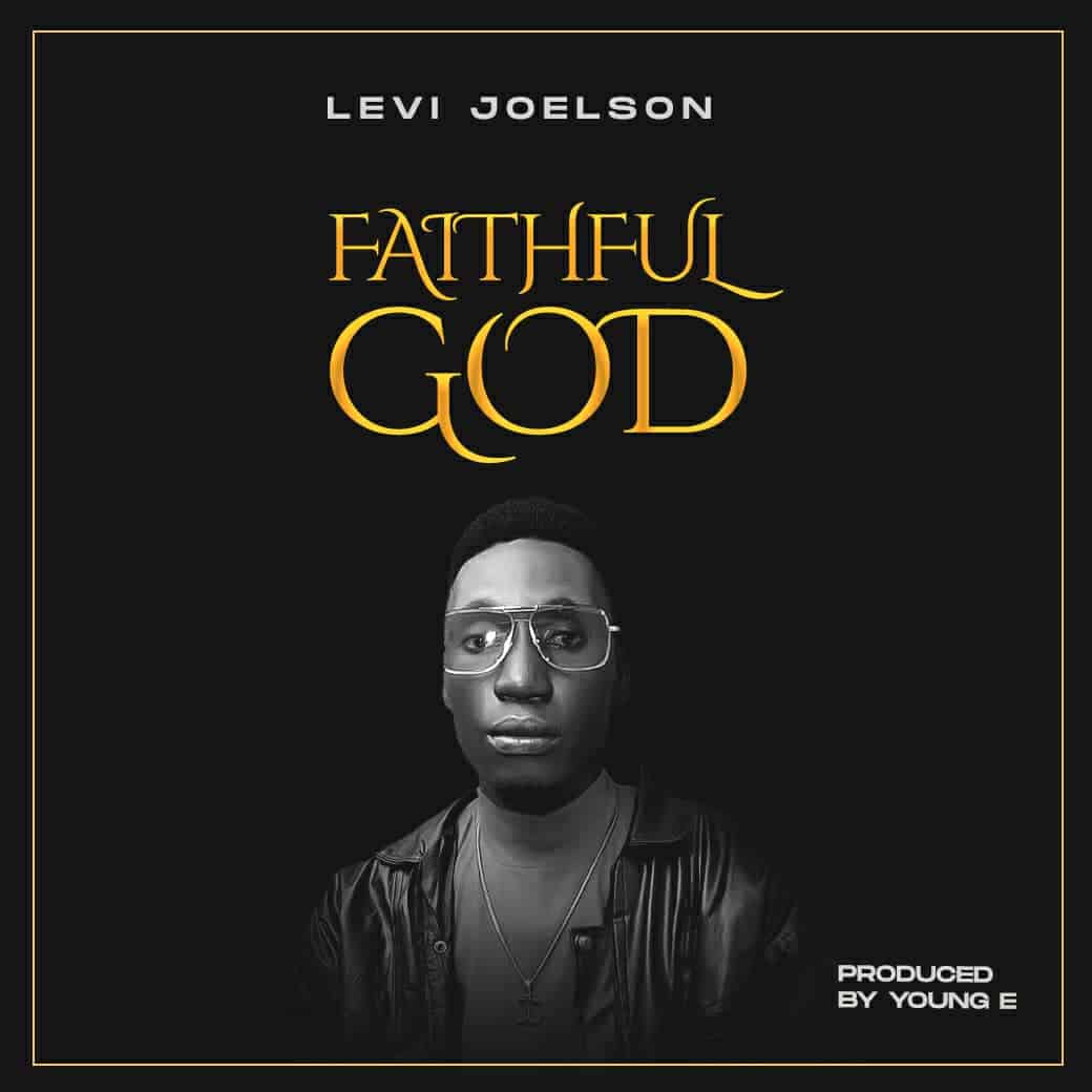 Music: Levi Joelson - Faithful God [FREE MP3 DOWNLOAD]