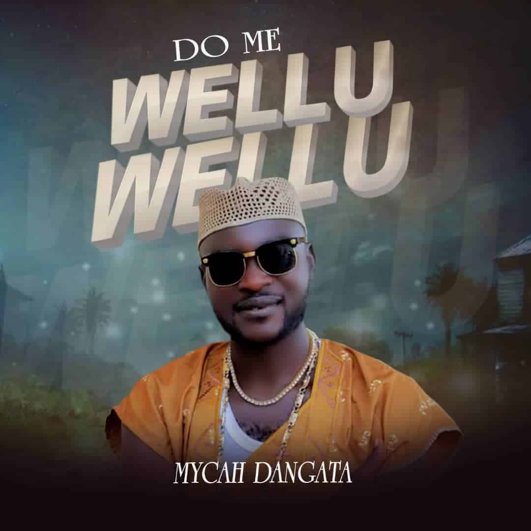 [MUSIC + VIDEO] Mycah Dangata - Do Me Wellu Wellu