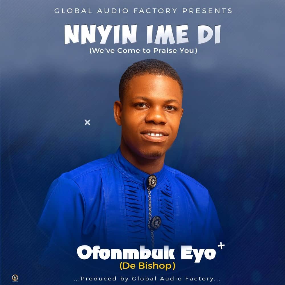 Music: Ofonmbuk Eyo Debut with “Nnyin Ime Di”