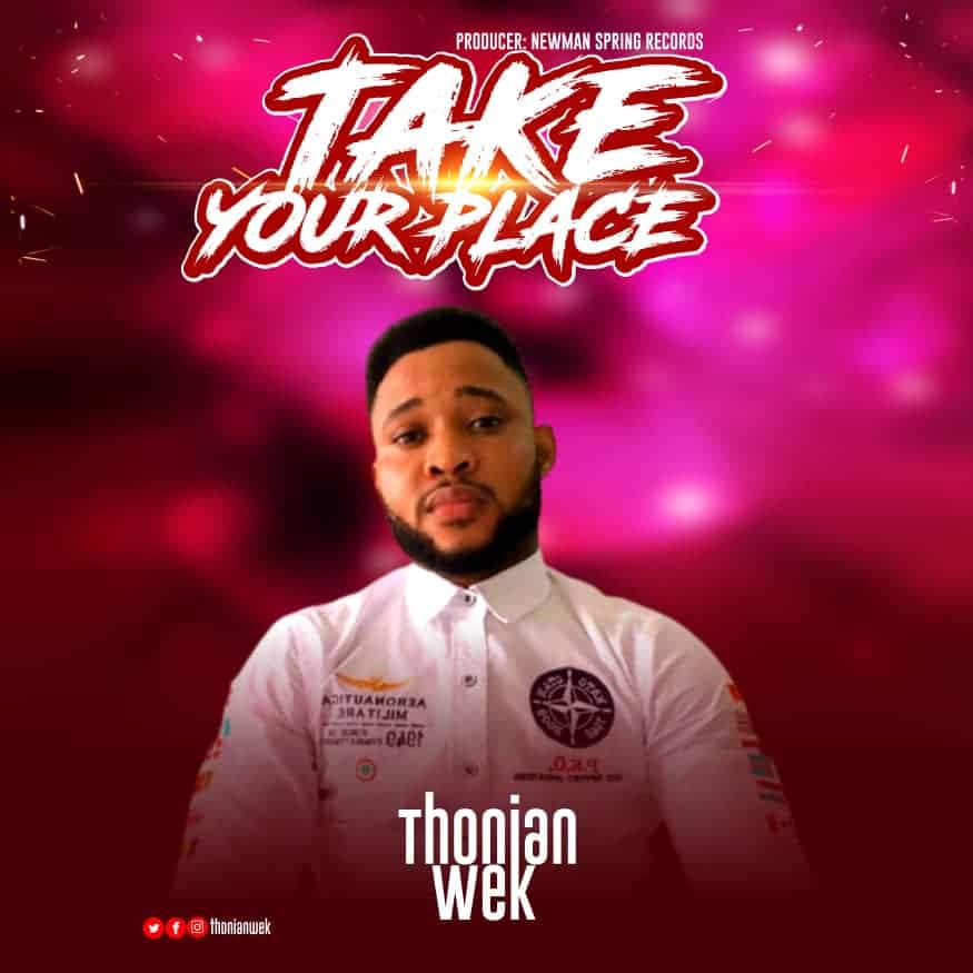 [MUSIC + LYRICS] Thonian Wek - Take Your Place