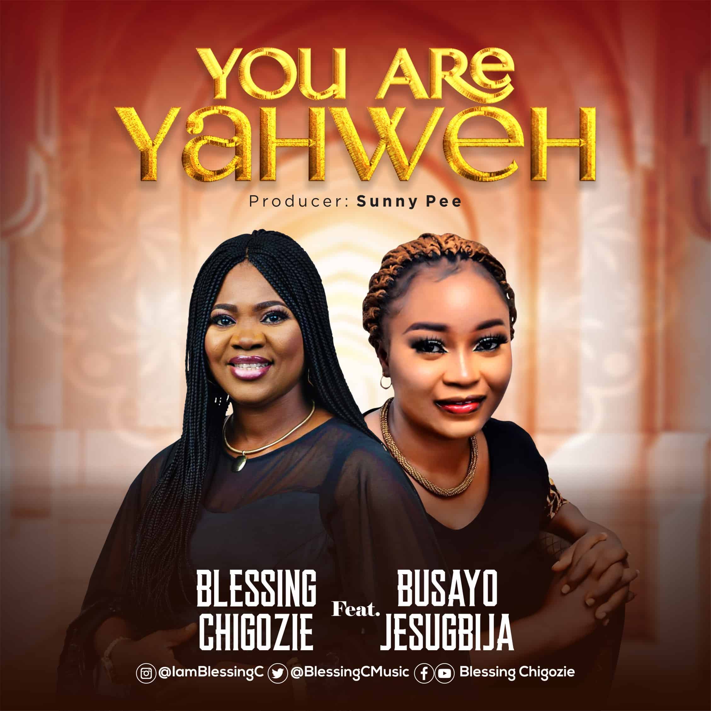 MUSIC: YOU ARE YAHWEH BY BLESSING CHIGOZIE FT BUSAYO JESUGBIJA
