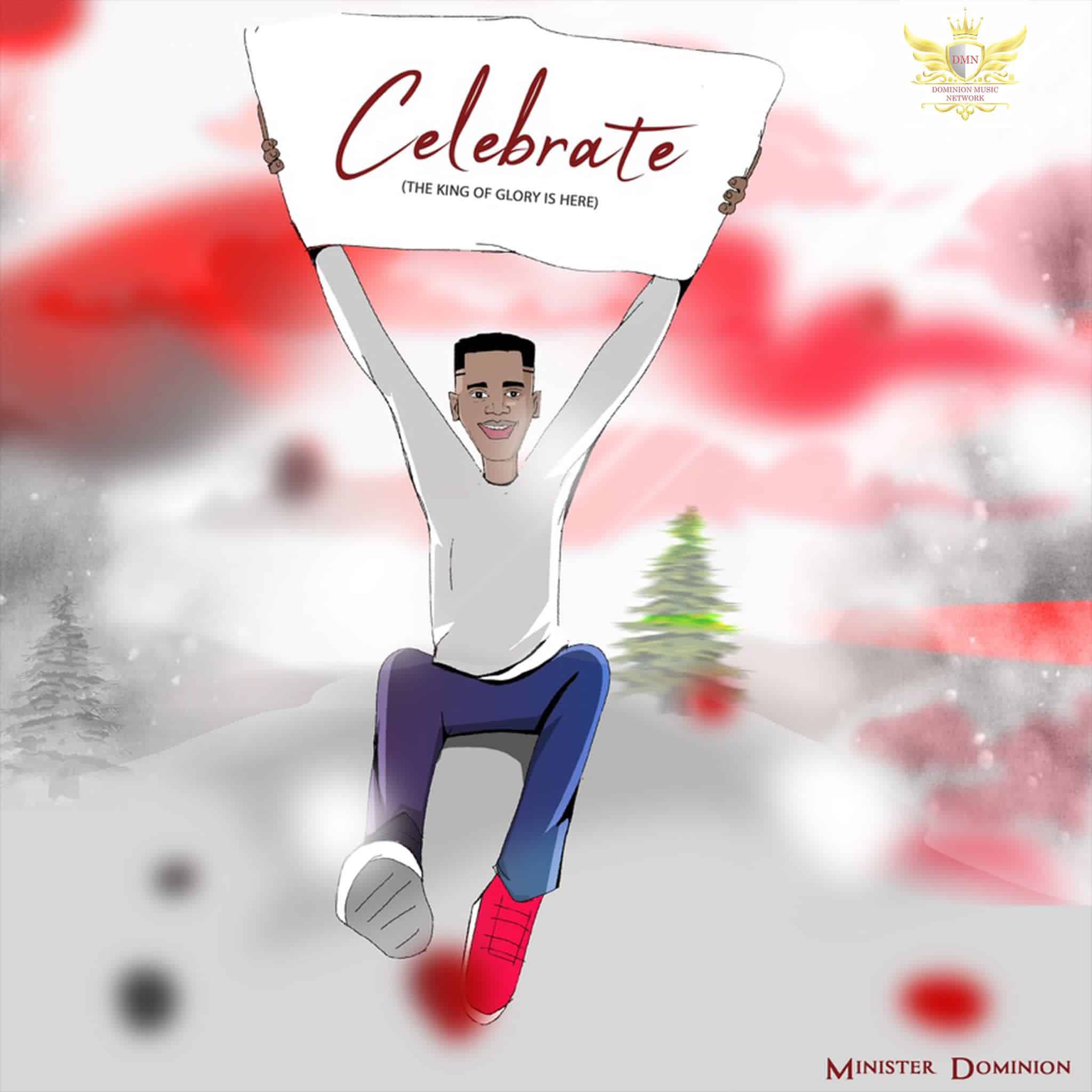 [MUSIC]: MINISTER DOMINION - CELEBRATE (The King of glory is here)