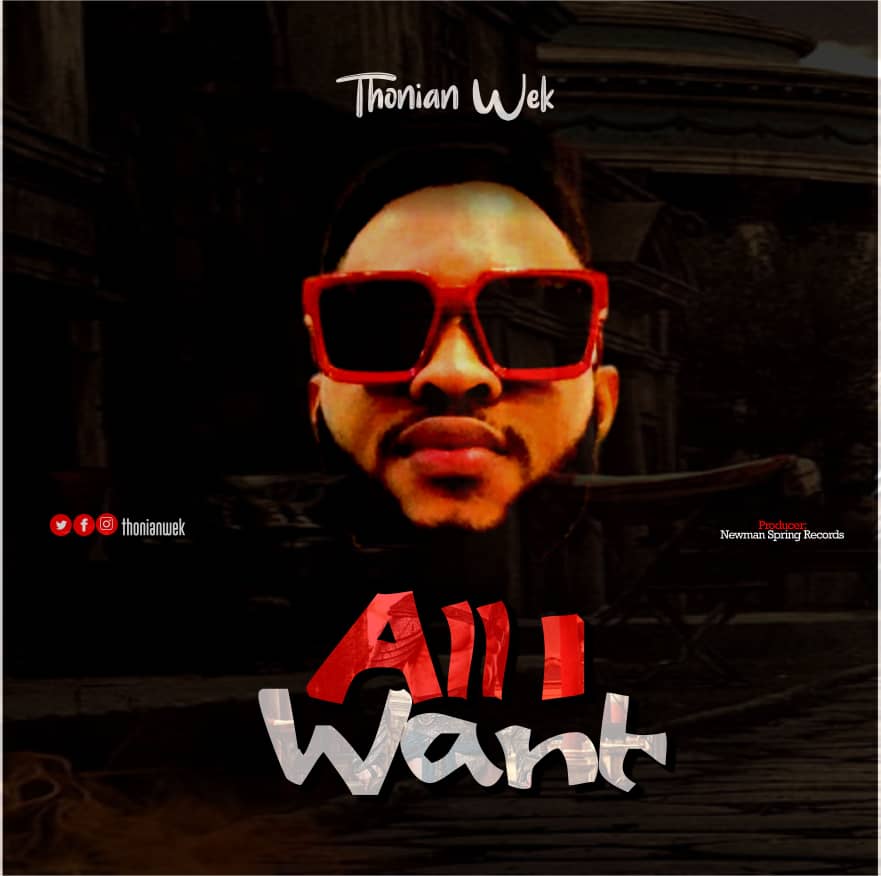 [MUSIC + LYRICS] All I Want - Thonian Wek
