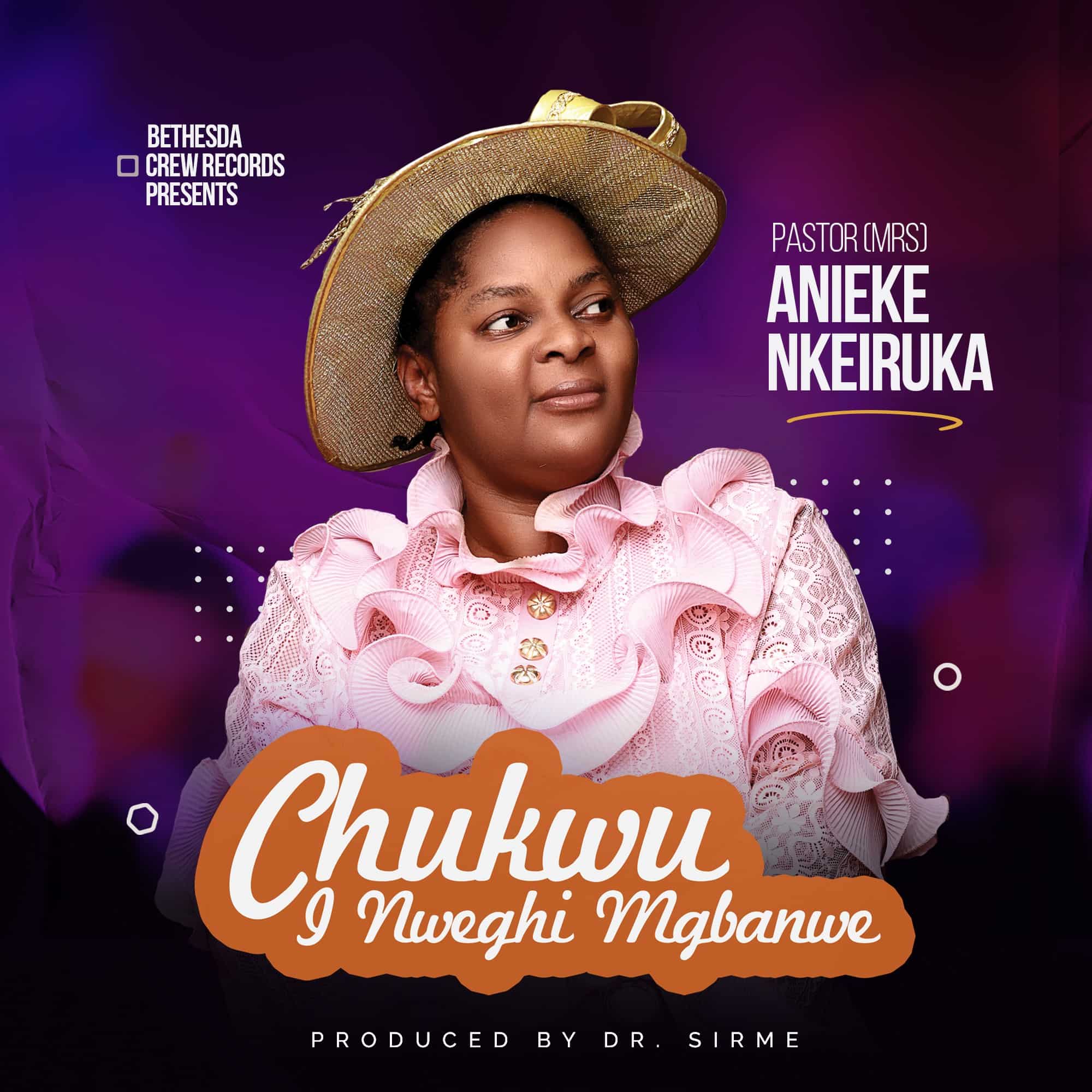 DOWNLOAD MP3: Pst. (Mrs.) Nkeiruka Anieke - Chukwu Inweghi Mgbanwe