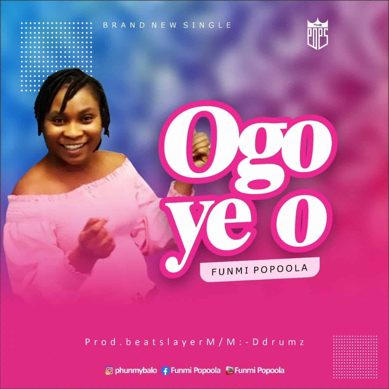 [MUSIC]: FUNMI POPOOLA - OGO YE O