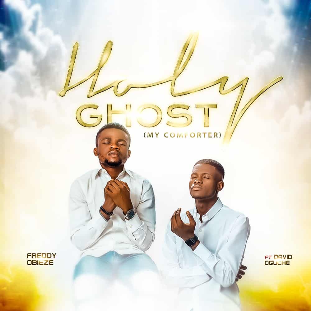 DOWNLOAD MP3: Freddy Obieze Ft. David Oguche – Holy Ghost