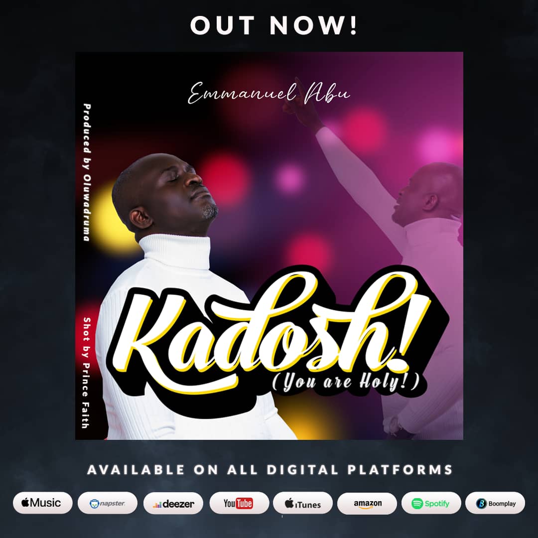 MUSIC: KADOSH (YOU ARE HOLY) - EMMANUEL ABU