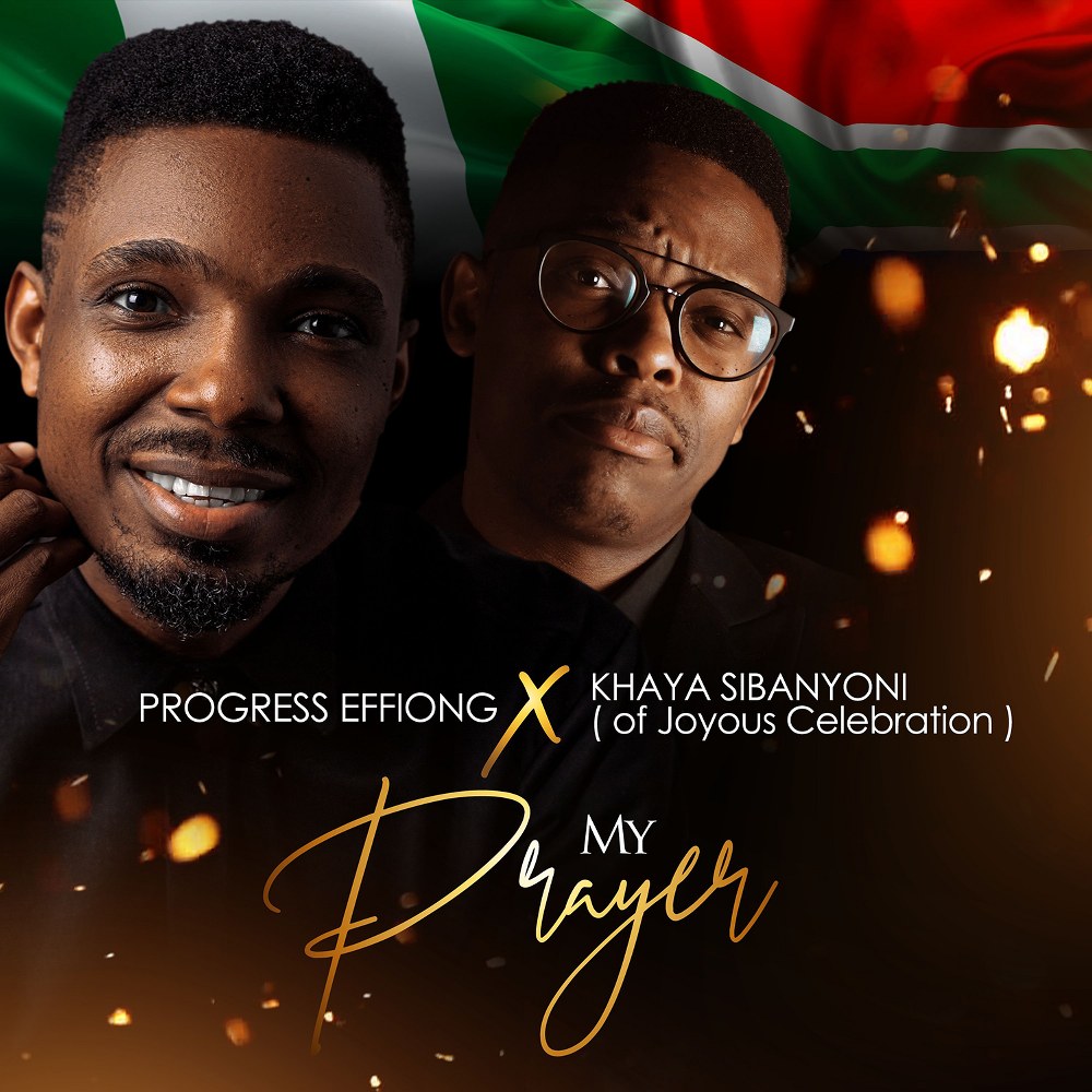 Download MP3: My Prayer (Akam Mmi) by Progress Effiong Ft. Khaya Sibanyoni