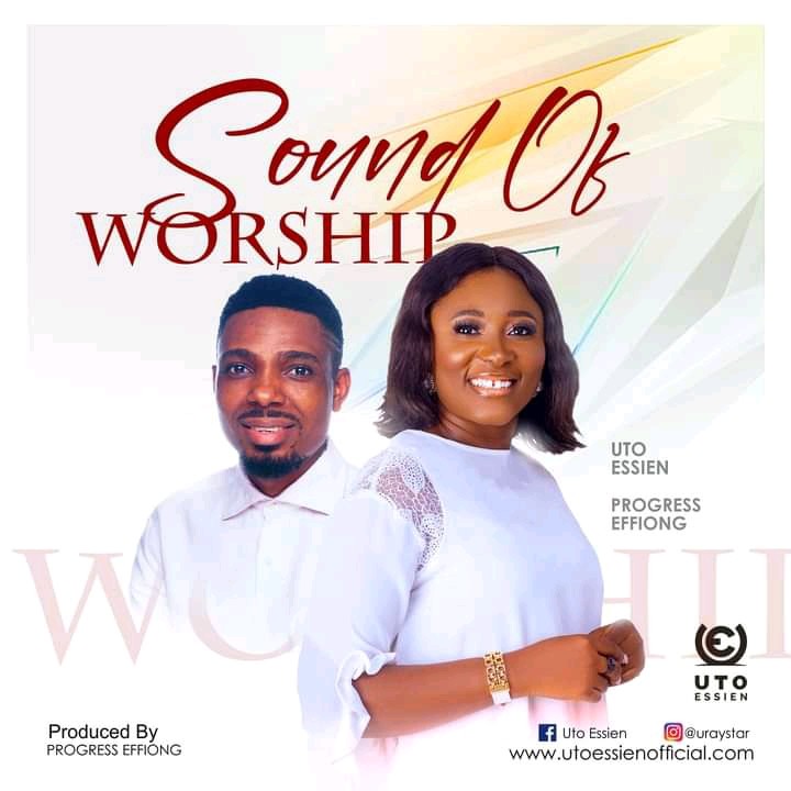 Download MP3: Uto Essien, Progress Effiong Releases “Sound of Worship”