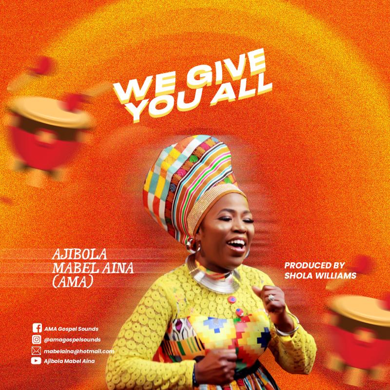 DOWNLOAD: We give you all by Ajibola Mabel Aina (AMA)