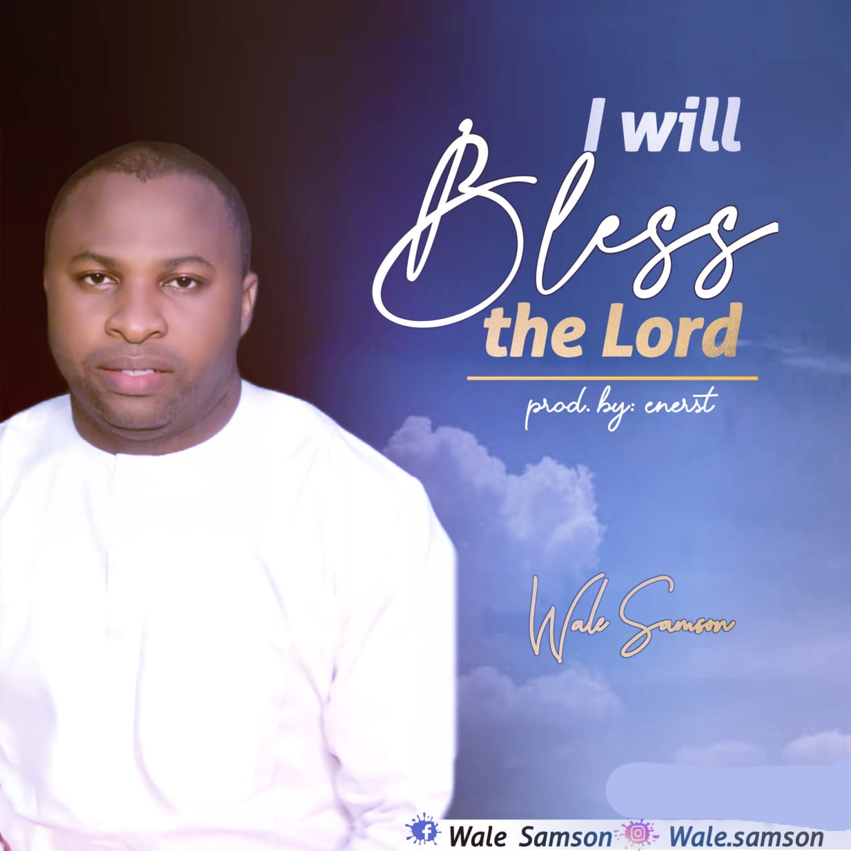 Audio + Video: Wale Samson - I Will Bless The Lord