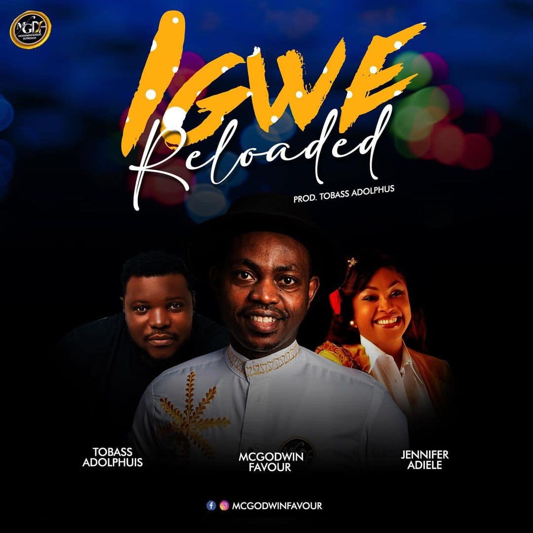 DOWNLOAD MP3: “Igwe Reloaded” Mcgodwinfavour ft. Tobass Adolphus & Jennifer Adiele