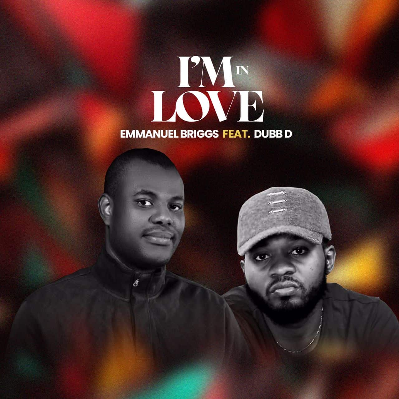 DOWNLOAD MP3: Emmanuel Briggs - I’m In Love feat Dubb D