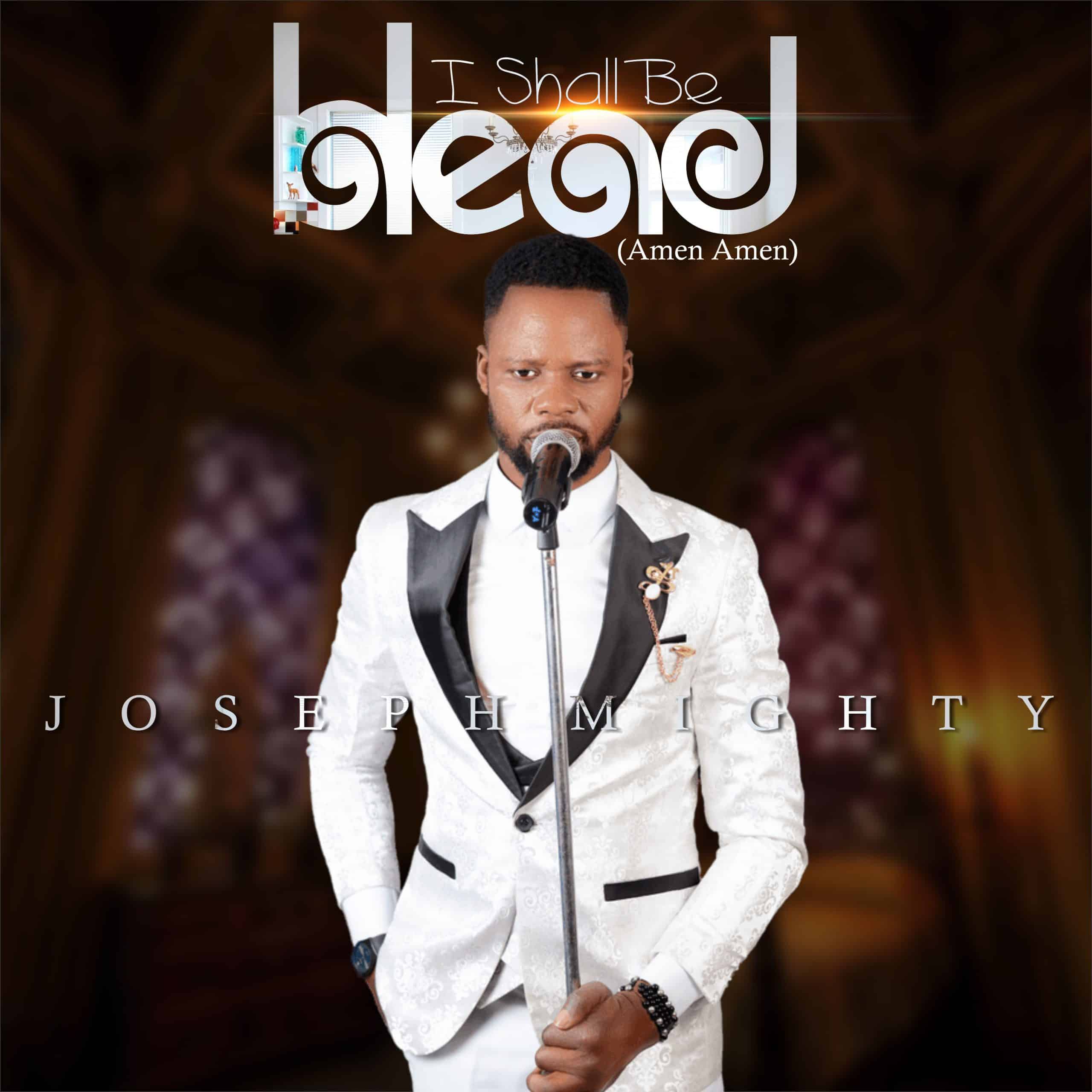 DOWNLOAD MP3: Joseph Mighty - I Shall Be The Head (Amen, Amen)