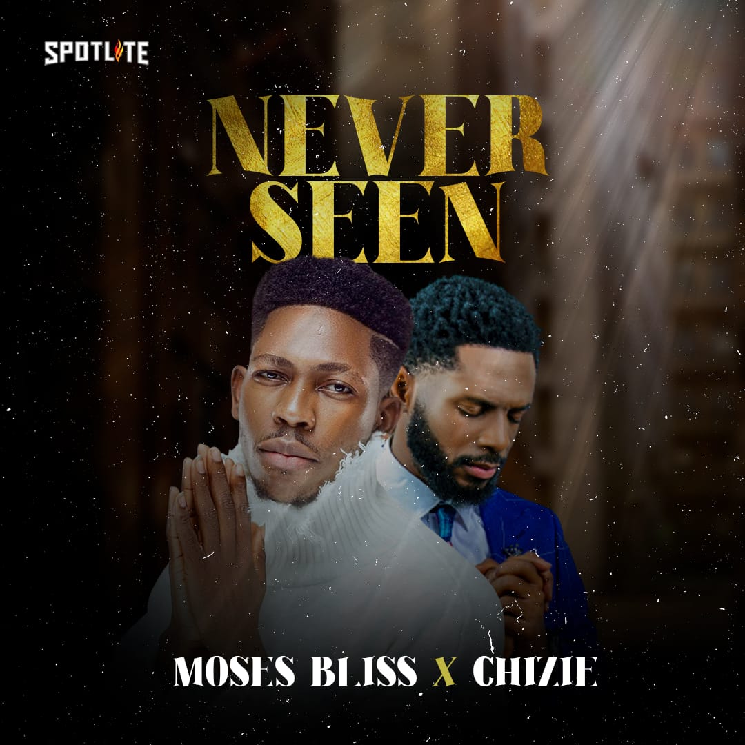 DOWNLOAD MP3: Moses Bliss - Never Seen Feat. Chizie
