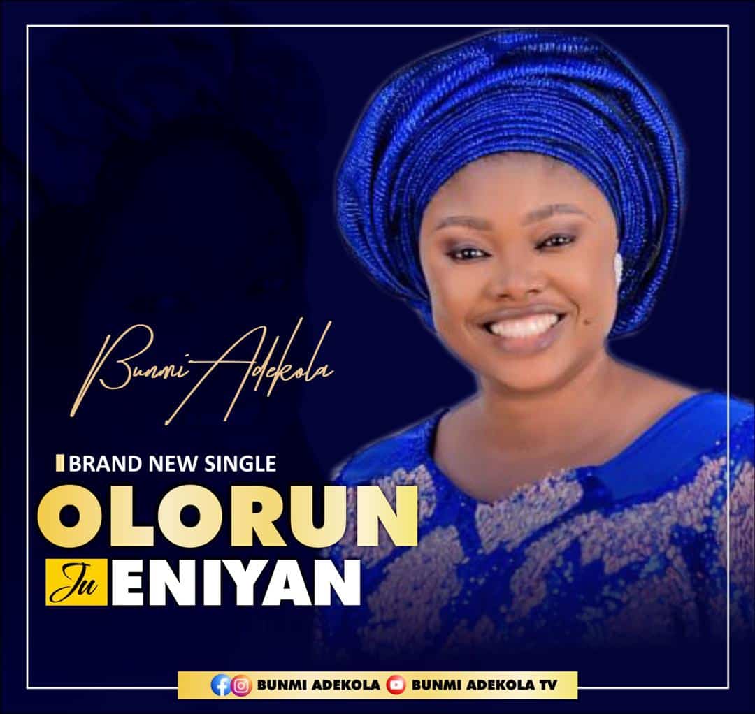 DOWNLOAD MP3: Olorun Ju Eniyan - Evang Bunmi Adekola