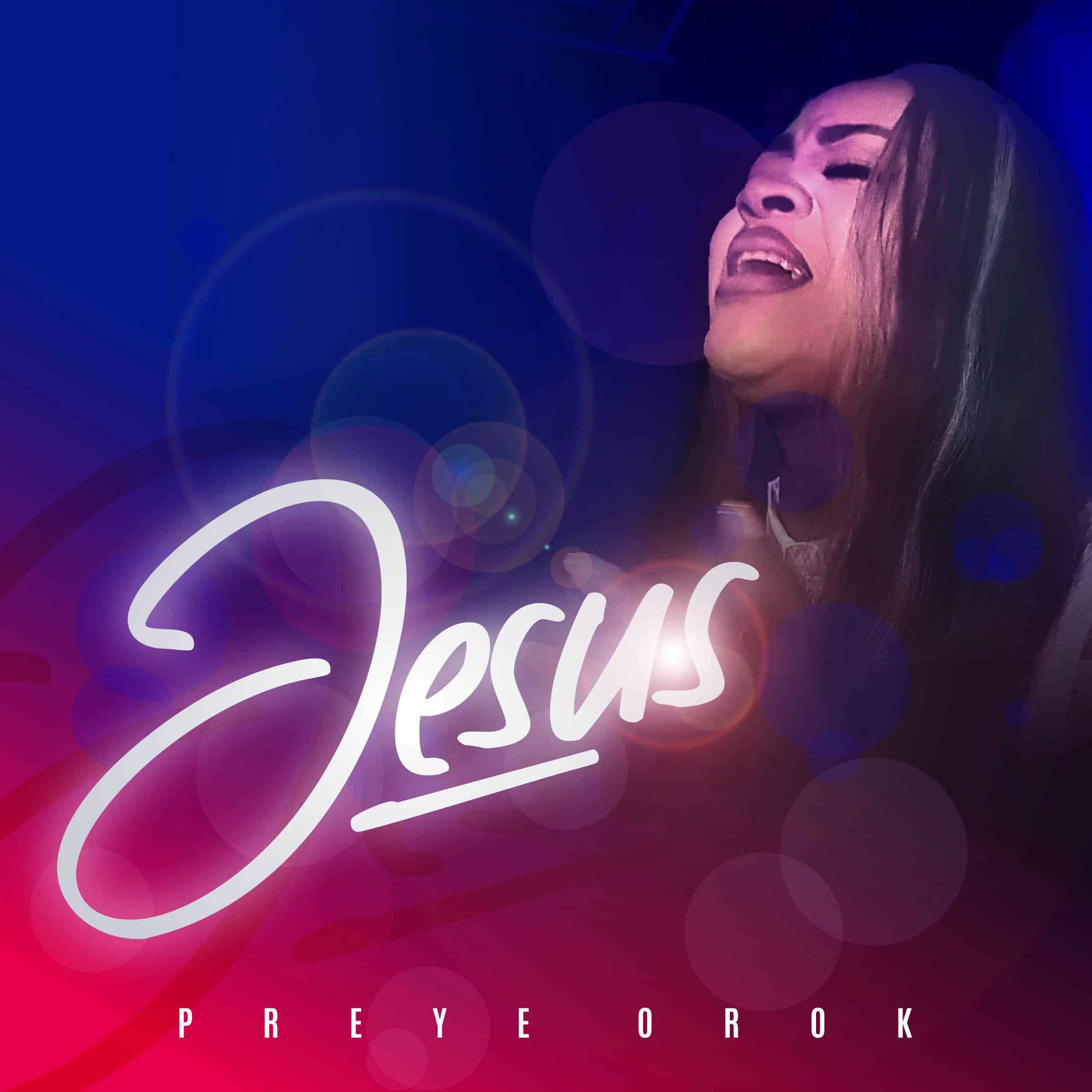 Video: Preye Orok - Jesus (+Lyrics)