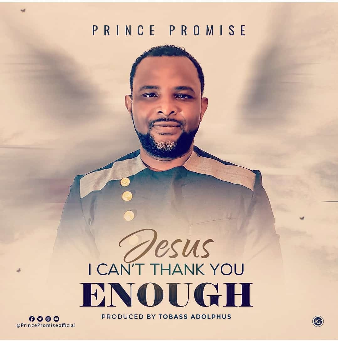 VIDEO: PRINCE PROMISE - JESUS I CAN'T THANK YOU ENOUGH