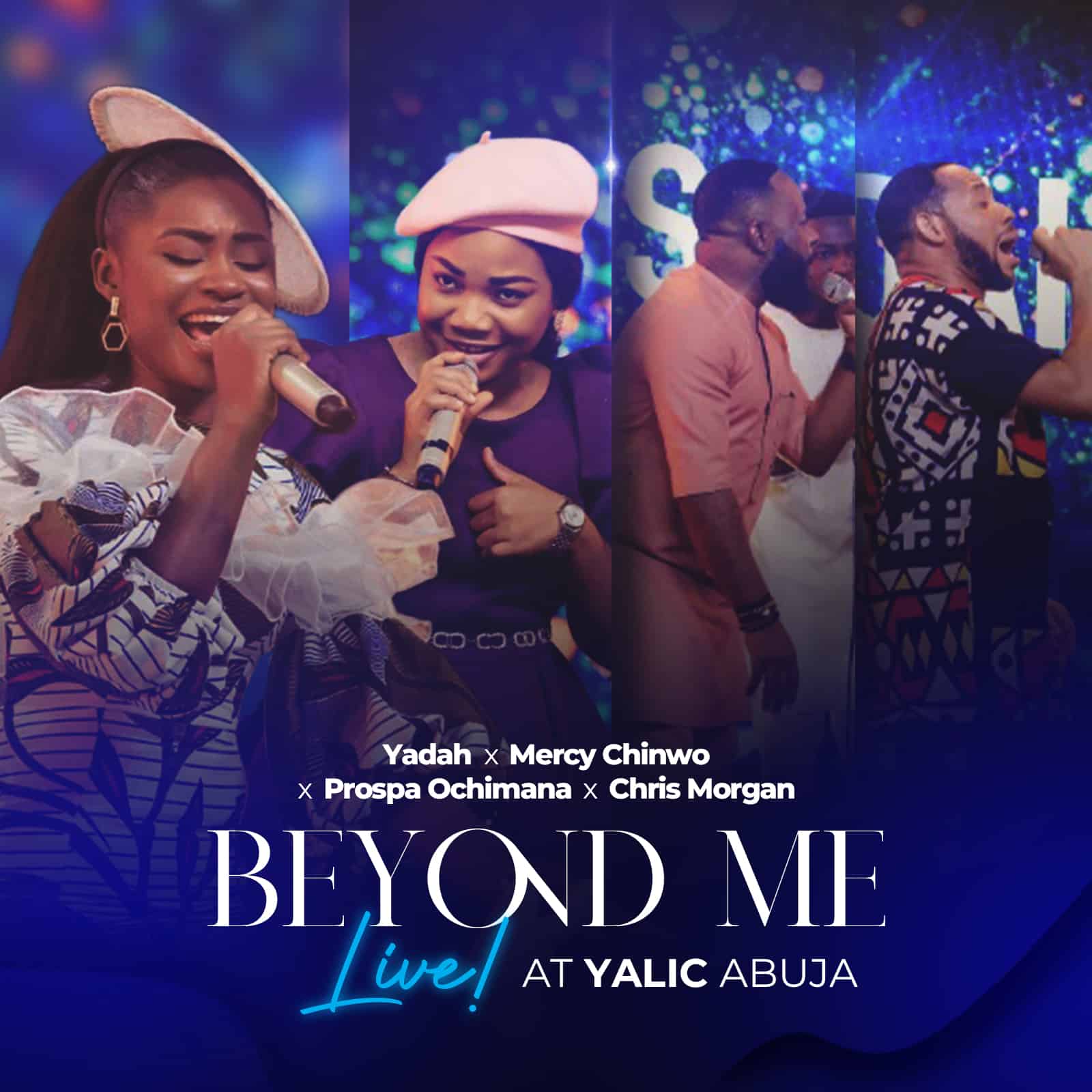 DOWNLOAD Yadah X Mercy Chinwo X Prospa Ochimana X Chris Morgan - Beyond Me (Live At Yalic Abuja