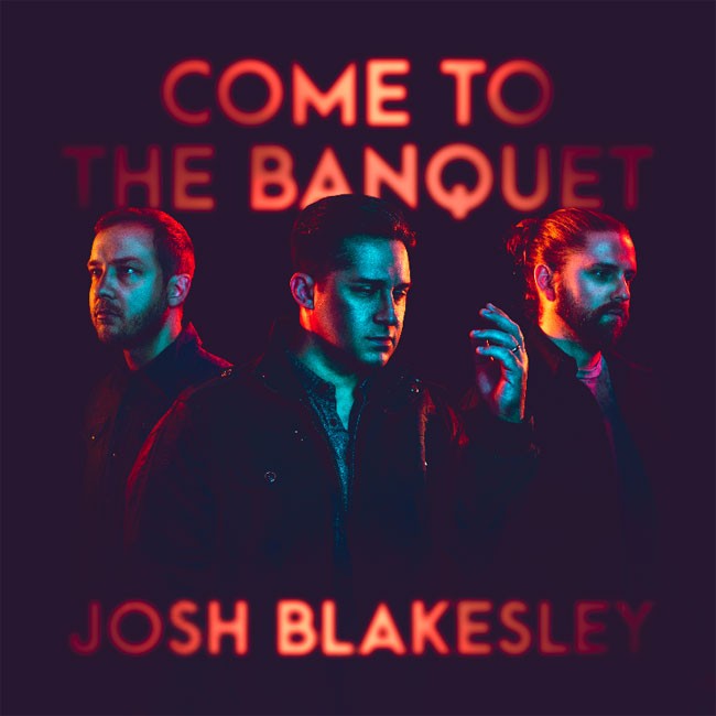 Download MP3: JOSH BLAKESLEY - COME TO THE BANQUET