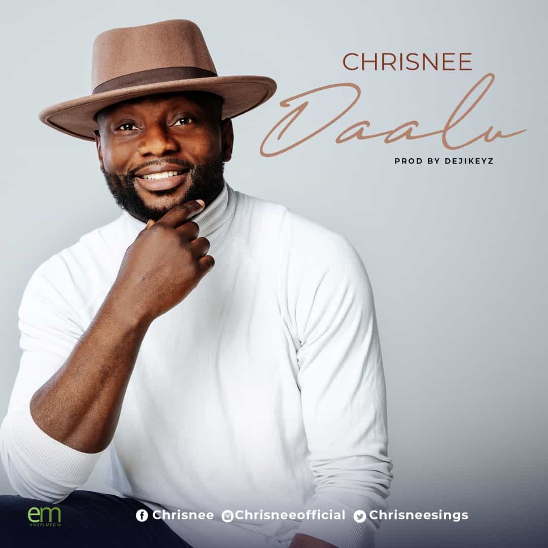 GERMANY BASED NIGERIAN SINGER, CHRISNEE RELEASES NEW SINGLE “DAALU” (THANK YOU)