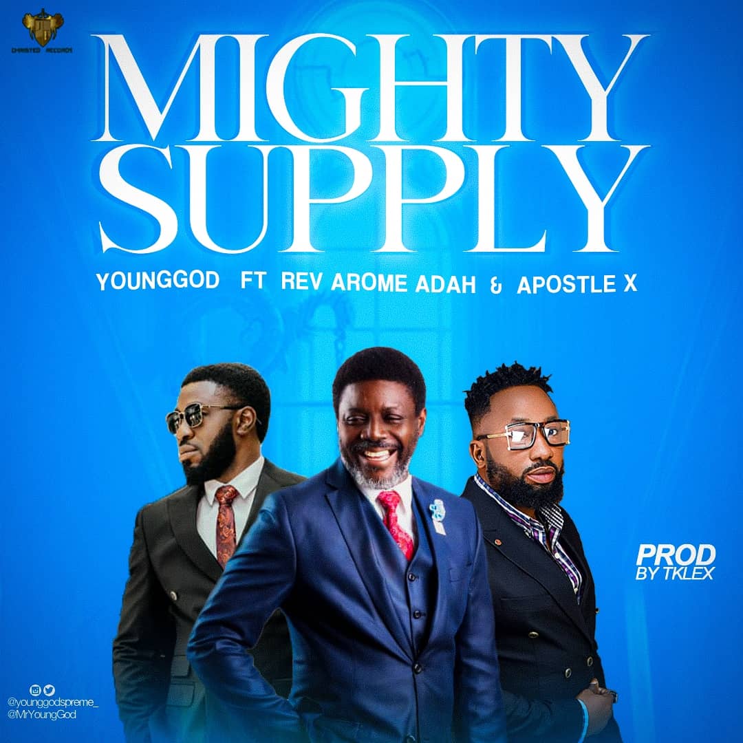 DOWNLOAD MP3: Mighty Supply - YoungGod ft Rev Arome Adah x Apostle X