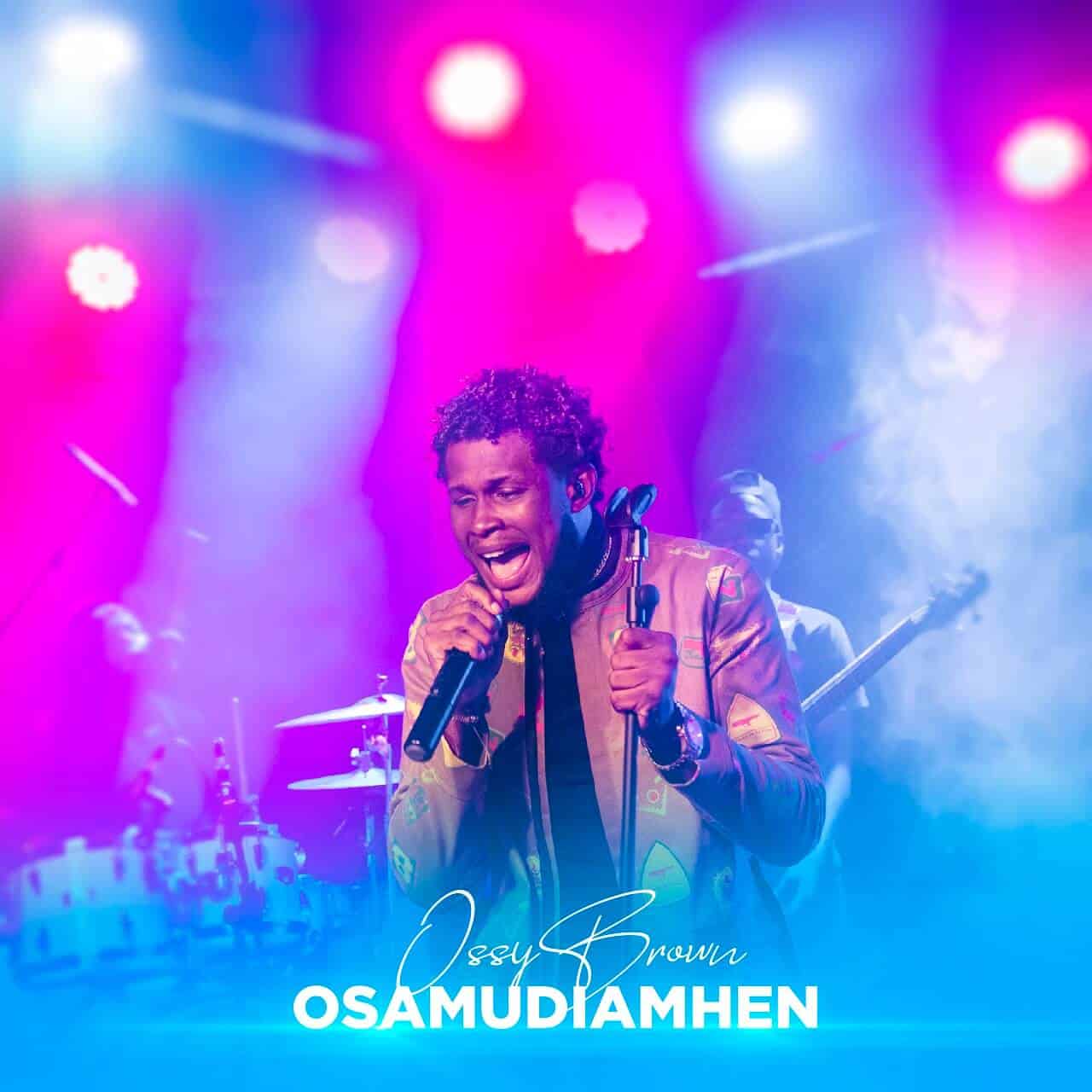 Ossy Brown Delivers Heartfelt Ballad “Osamudiamhen” (+ Video)