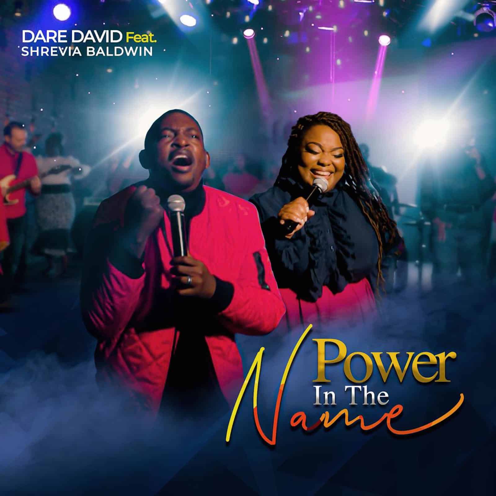 [Music + Video] Power In The Name - Dare David ft. Shrevia Baldwin