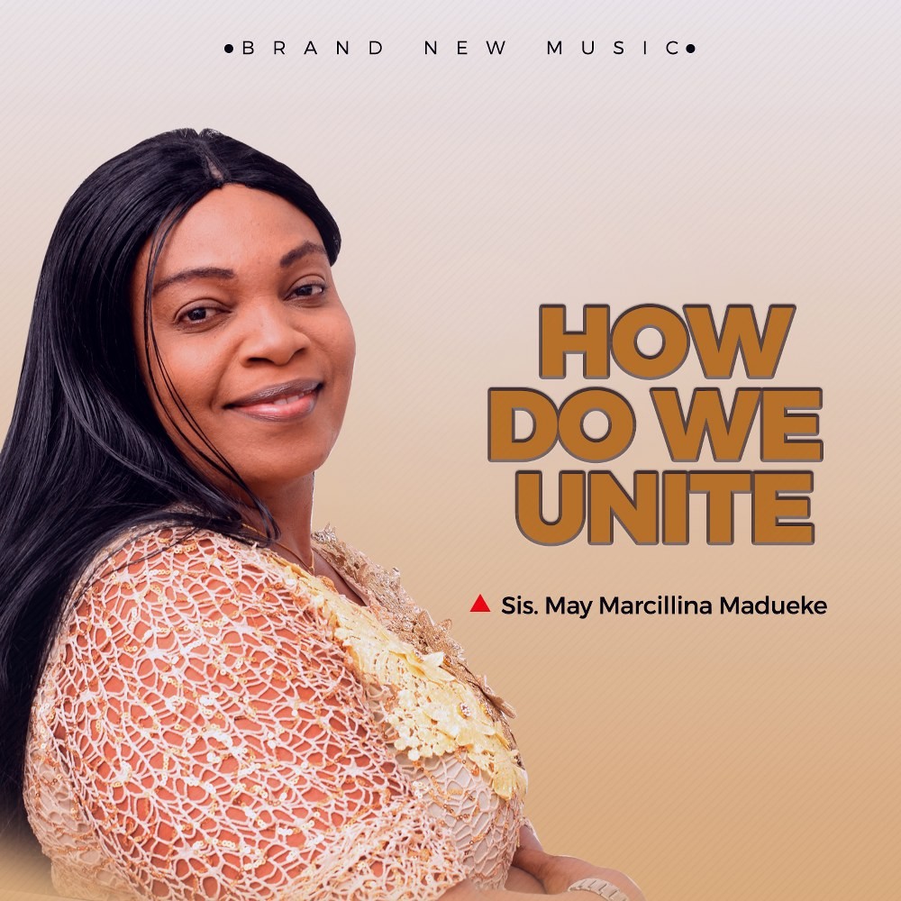 DOWNLOAD MP3: “How Do We Unite” by Sis. May Marcillina Madueke