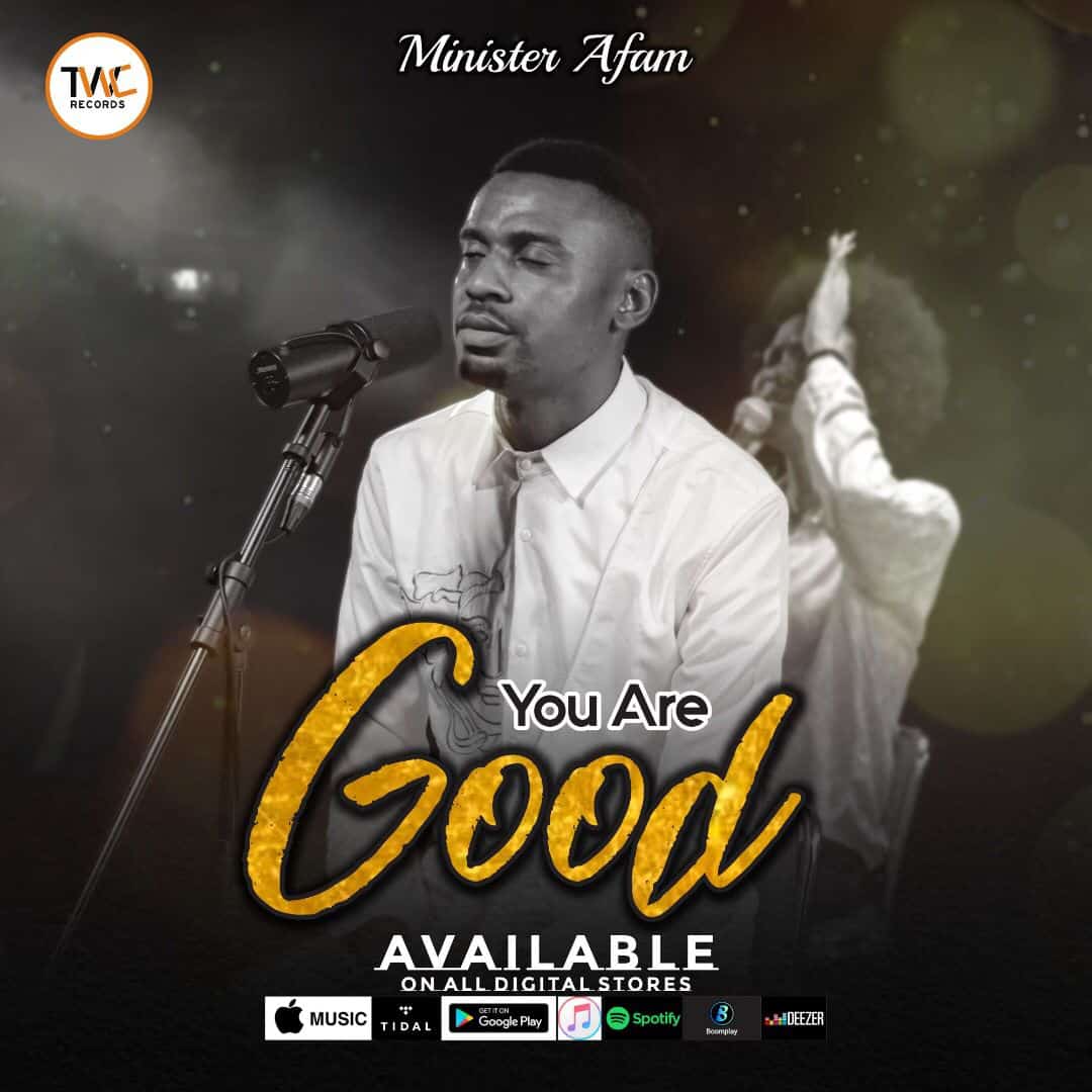 [Audio + Video] You Are Good By Minister Afam