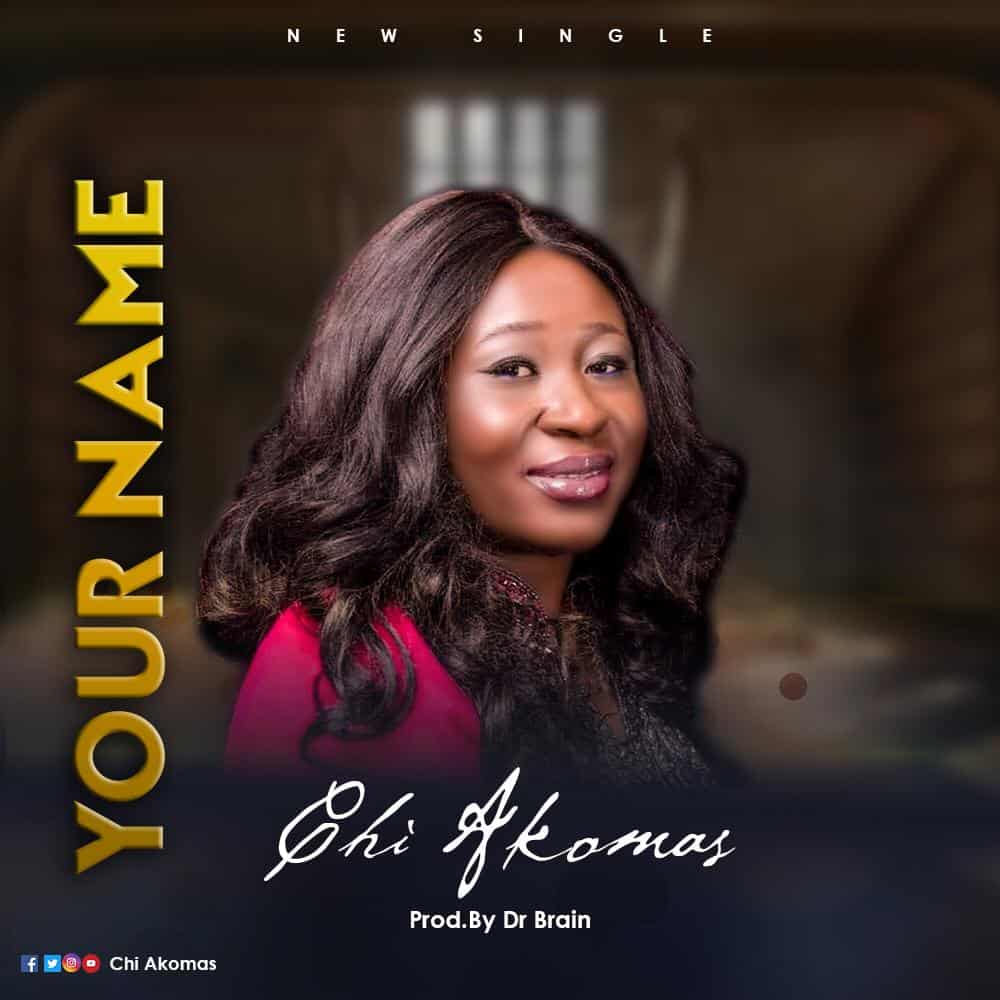 DOWNLOAD MP3: CHI AKOMAS – “YOUR NAME”