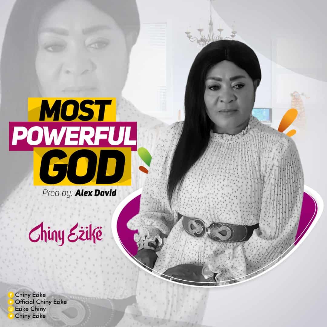 DOWNLOAD MP3: Chiny Ezike - Most Powerful God