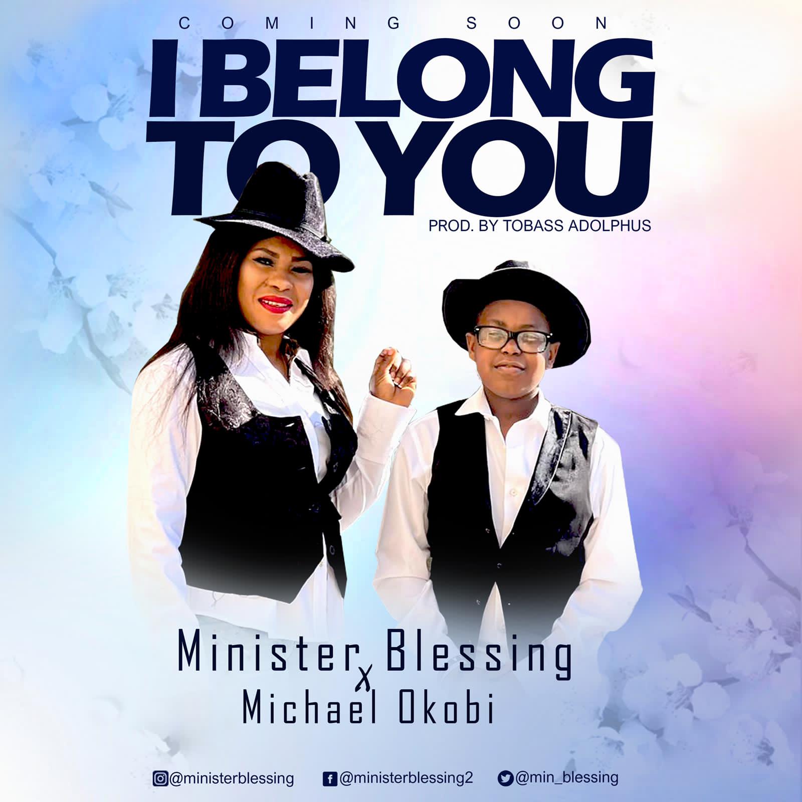 Minister Blessing x Minister Michael Okobi - I Belong To You (+Lyrics Video)