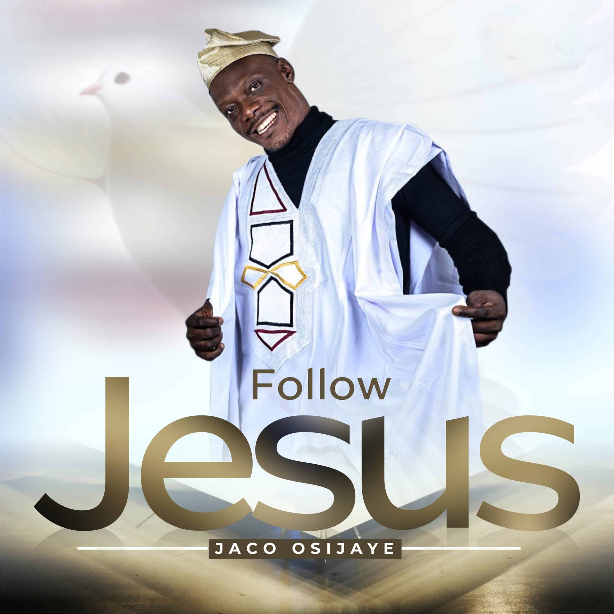 Video: FOLLOW JESUS - JACO OSIJAYE