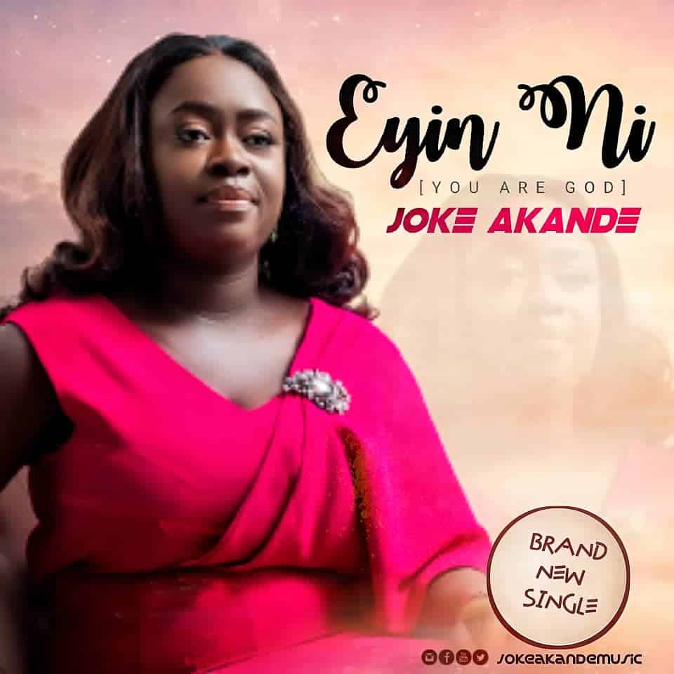 DOWNLOAD MP3: Joke Akande | Eyin Ni (You Are God)