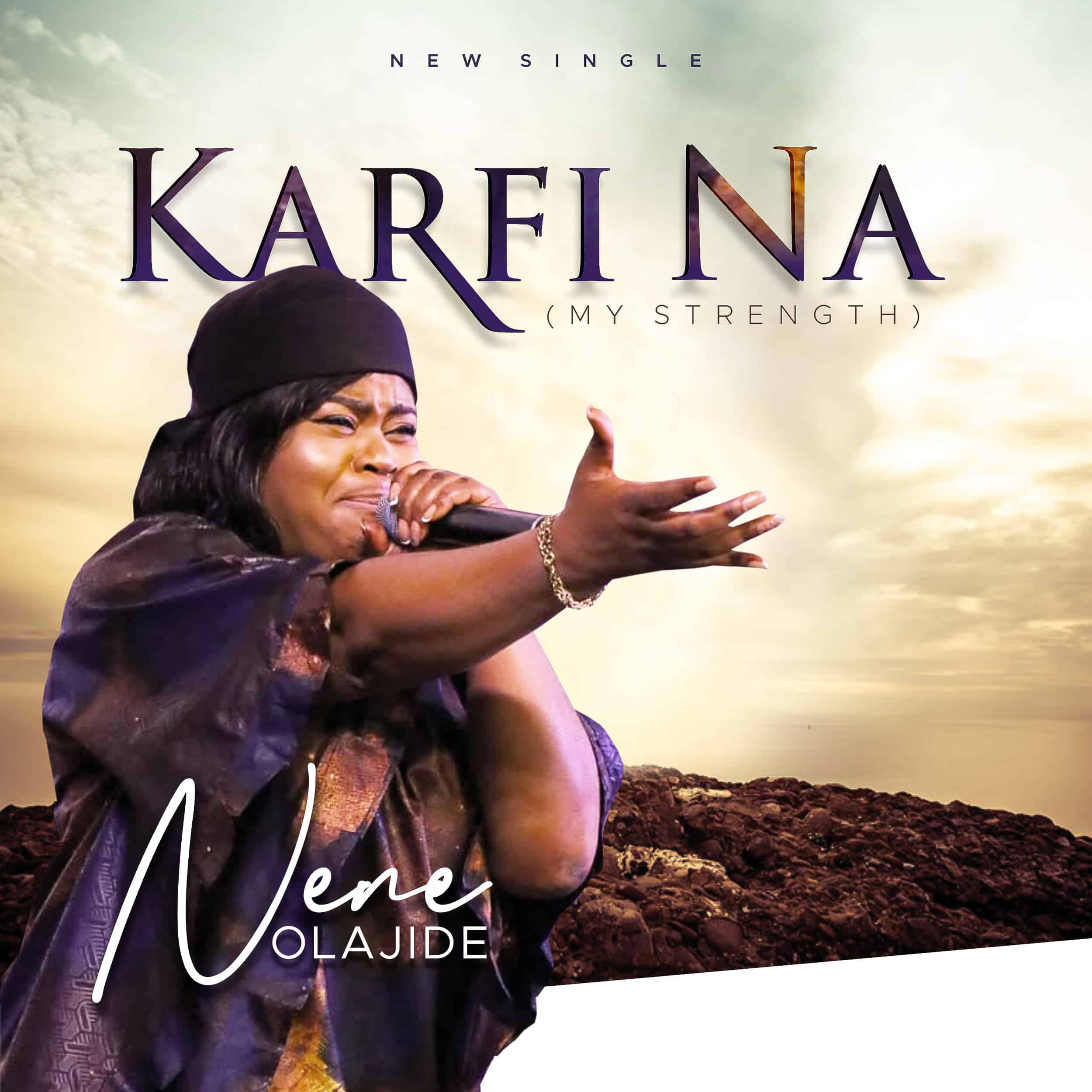 DOWNLOAD MP3: NENE OLAJIDE - KARFI NA (MY STRENGTH)