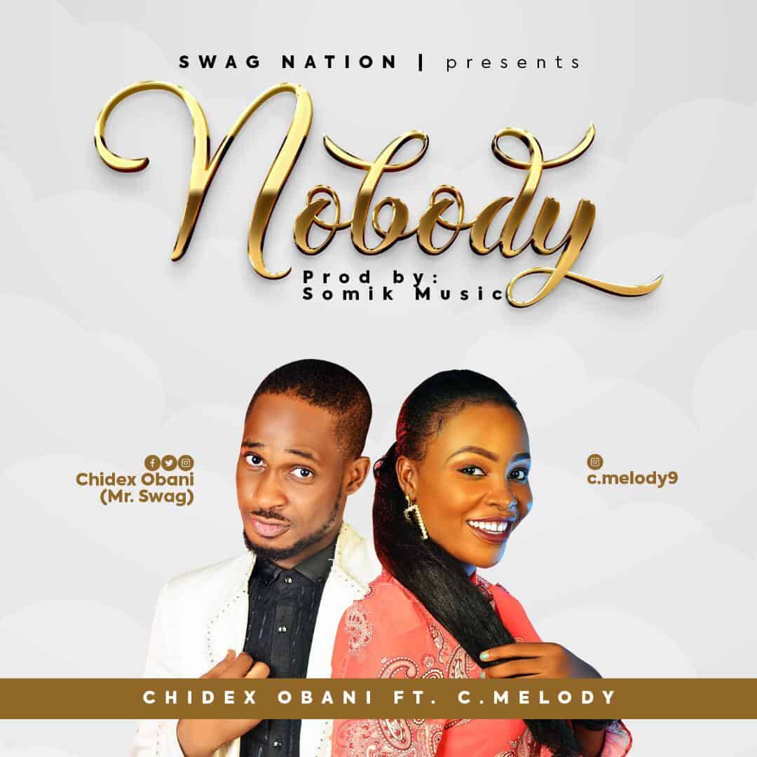 Music: NOBODY by Chidex Obani ft C.Melody