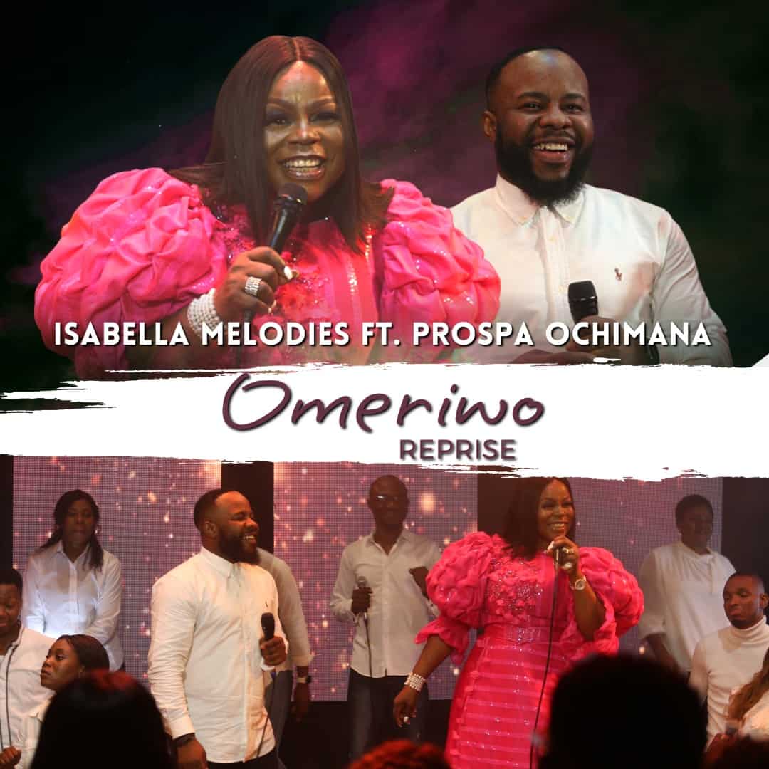 Live Video + MP3: Isabella Melodies - Omeriwo (Reprise) | Feat.Prospa Ochimana