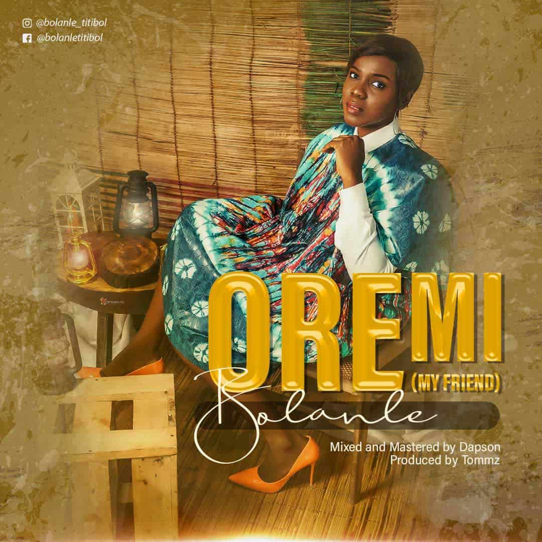 Bolanle Drops A New Single ”Oremi (My Friend)” to Celebrate Her Birthday