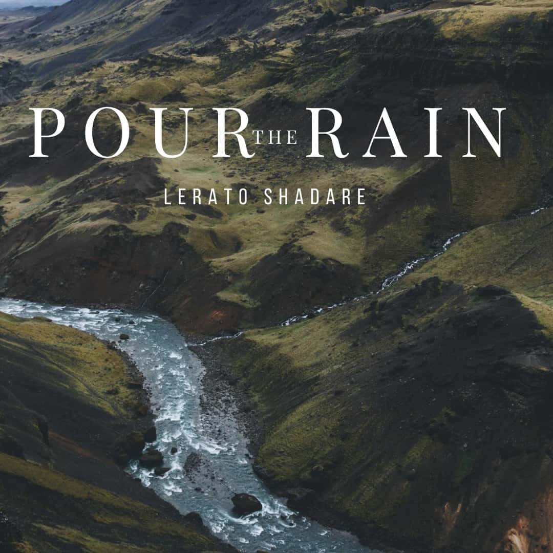 [Music + Video] Pour The Rain – Lerato Shadare