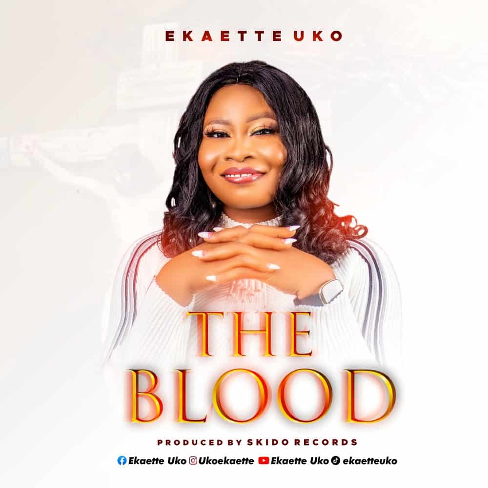 DOWNLOAD MP3: “The Blood” - Ekaette Uko