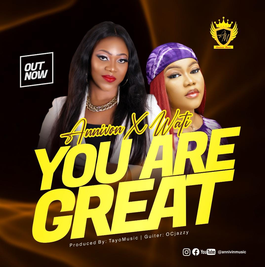 Annivon Premieres New Single - ''You are Great'' Featuring Wati