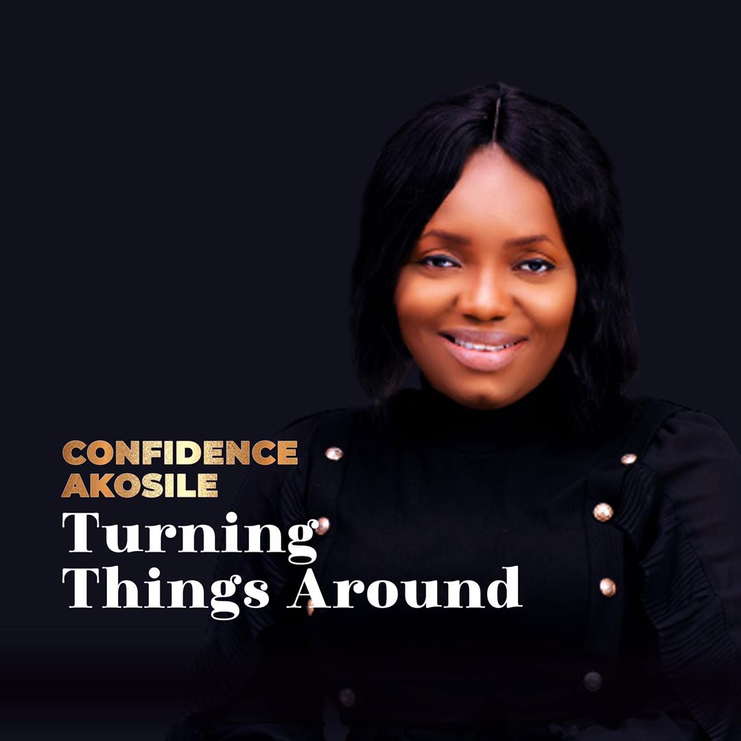 [Music + Lyrics] Confidence Akos - Turning Things Around