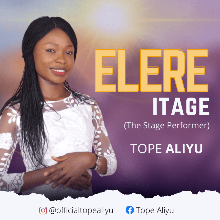 MUSIC: Elere Itage (The Stage Performer) - Tope Aliyu
