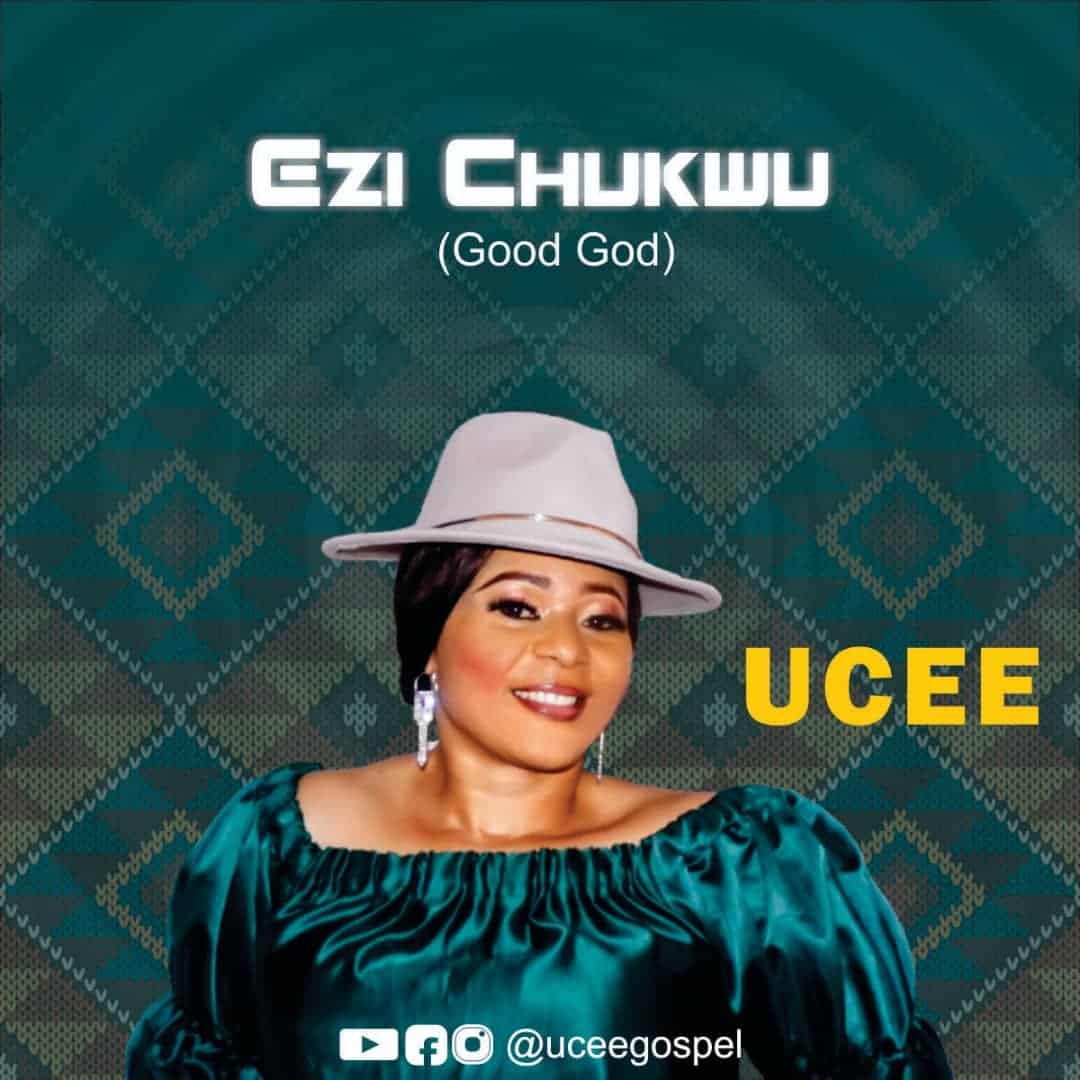 Music: UCEE GOSPEL - EZI CHUKWU (GOOD GOD)