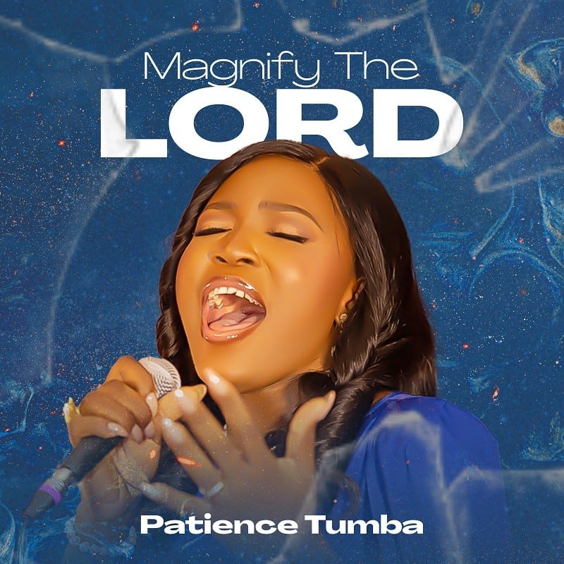 DOWNLOAD MP3: PATIENCE TUMBA - MAGNIFY THE LORD