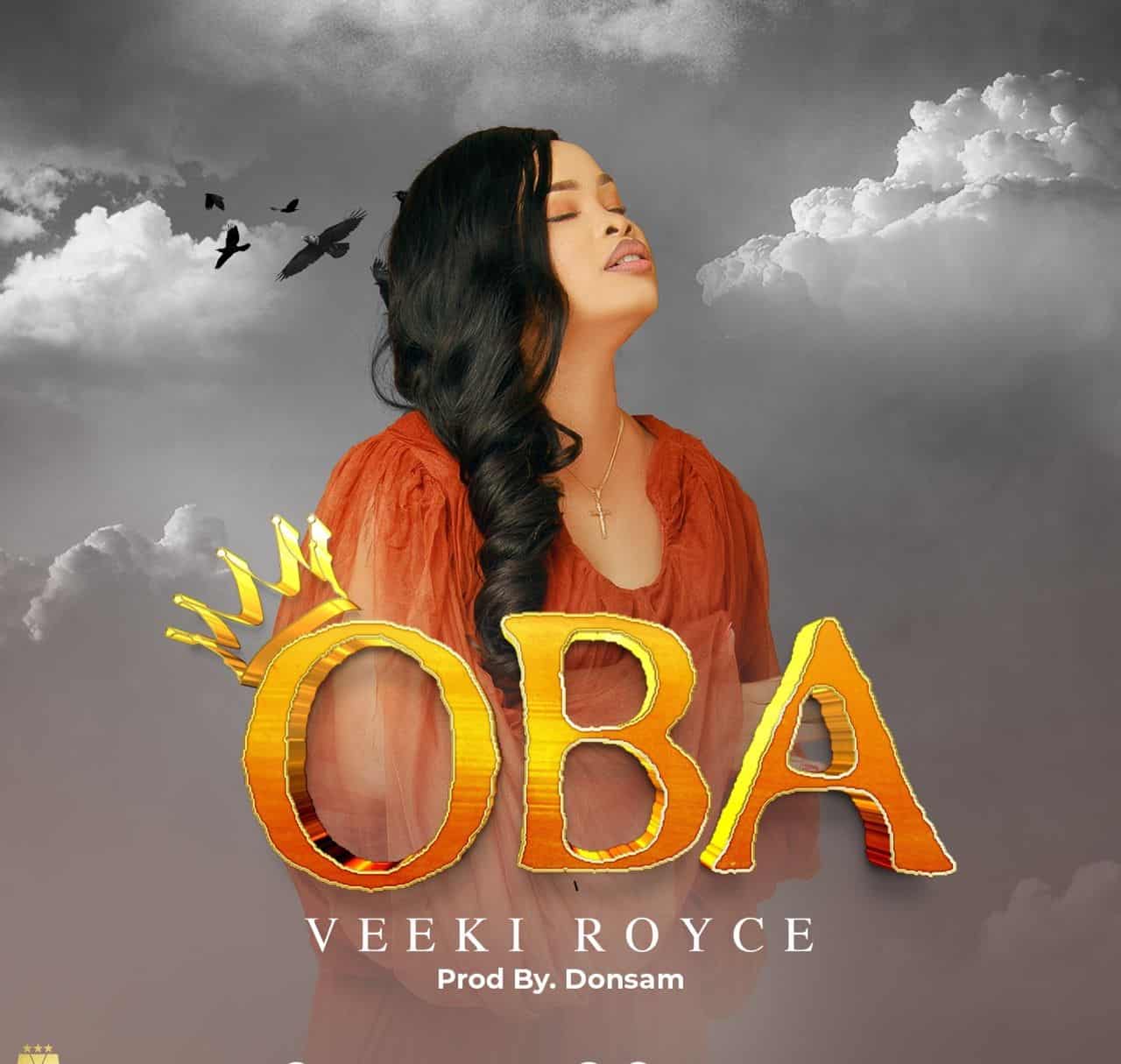 [Music + Video] Oba - Veeki Royce