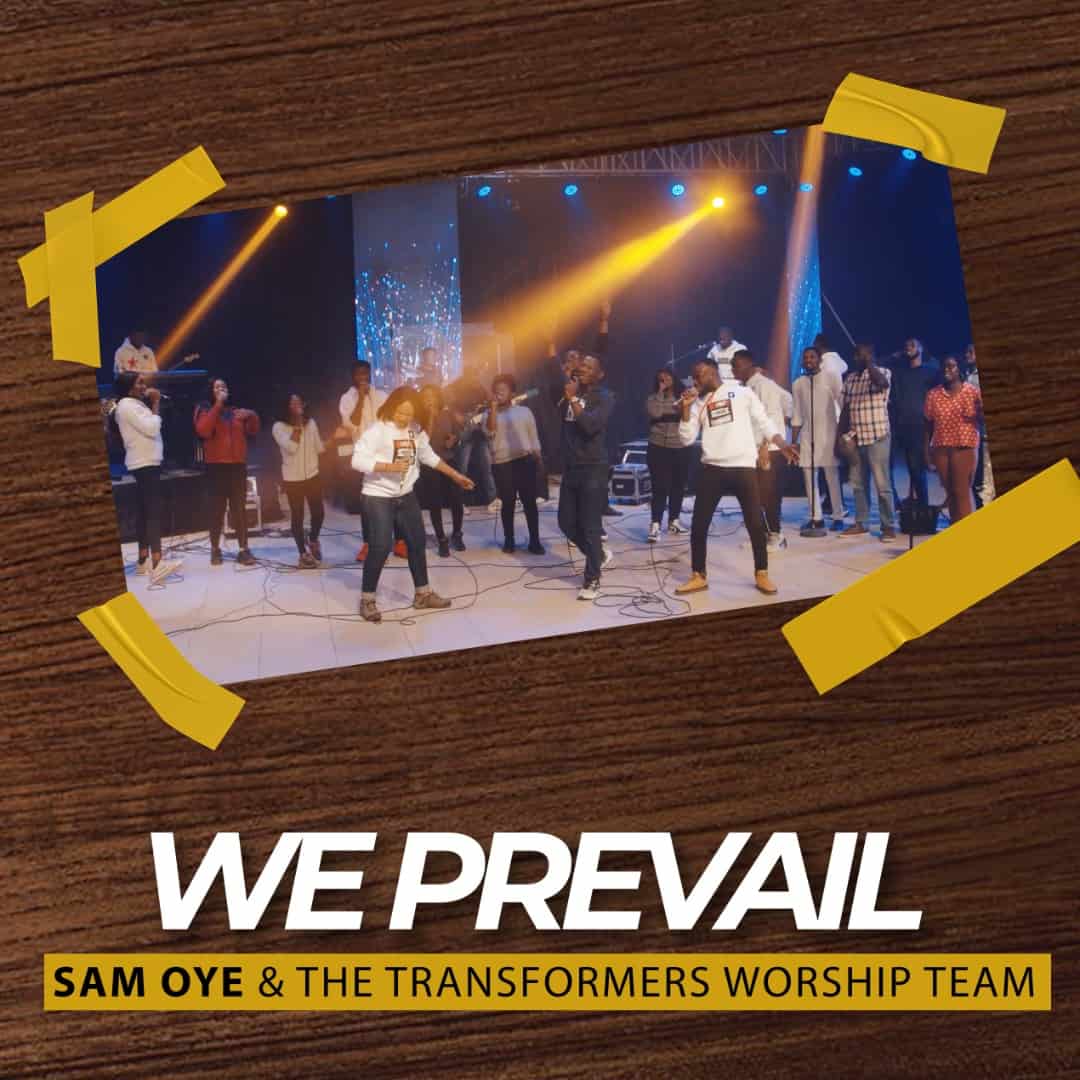 MUSIC + VIDEO: Rev Sam Oye - We Prevail Ft. The Transformers worship team