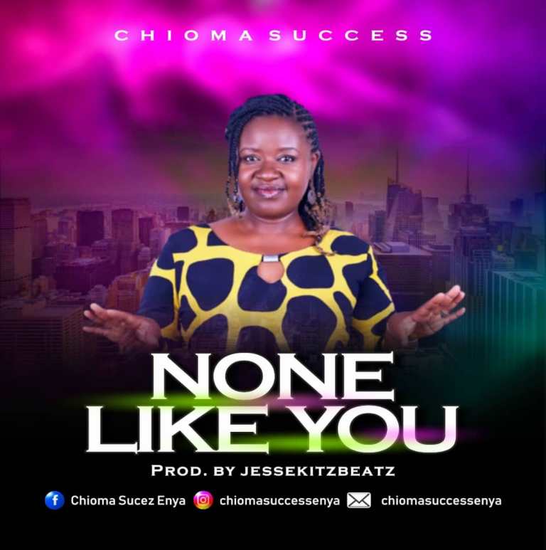 Music: Chioma Success - None Like You